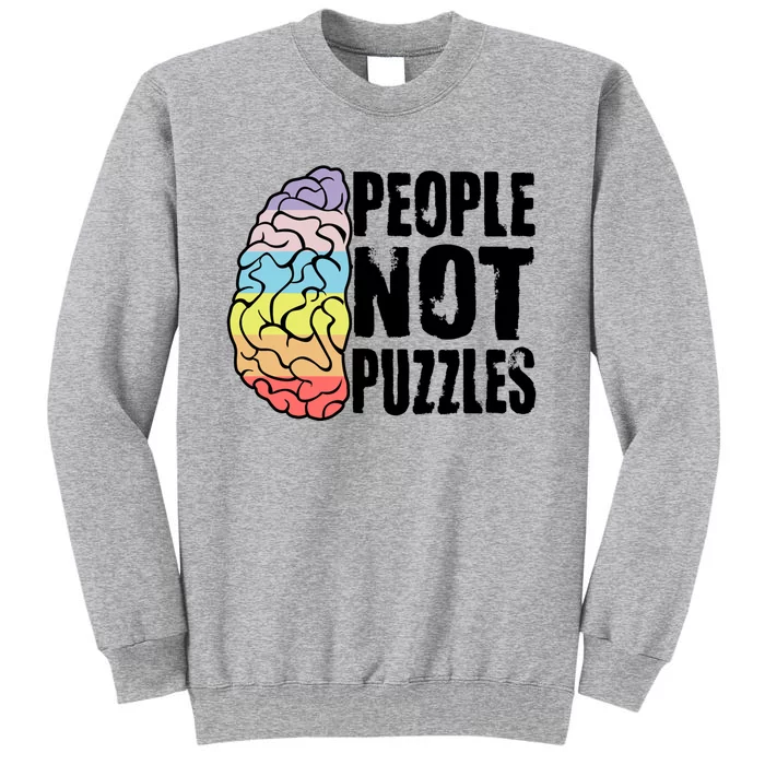 People Not Puzzles Autism Awareness Neurodiversity Inclusion Great Gift Tall Sweatshirt