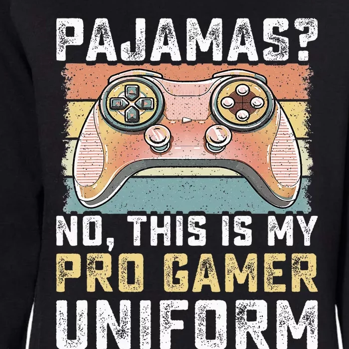 Pajamas No Pro Gamer Funny Video Games Gaming Womens California Wash Sweatshirt