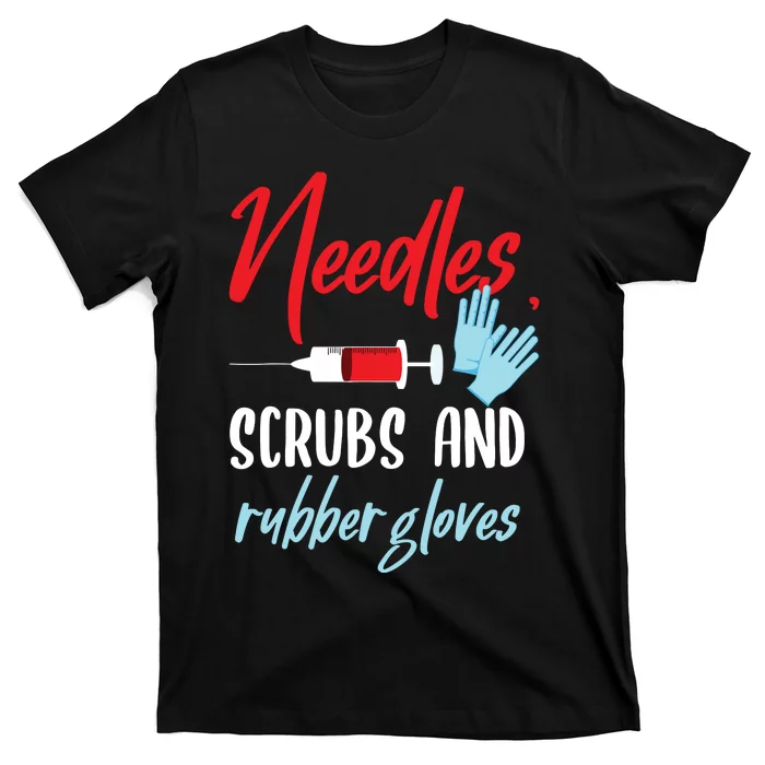 Phlebotomist Needles Scrubs Gloves Phlebotomy Tech Nurse T-Shirt