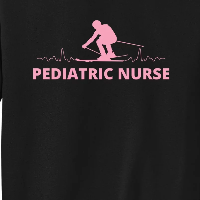 Pediatric Nurse Skiing Lover Funny Skiers Gifts Tall Sweatshirt