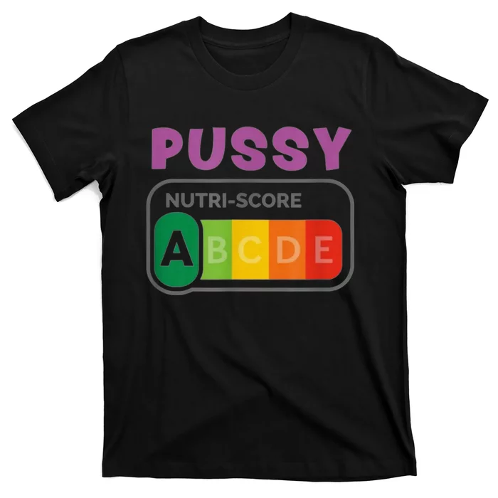 Pussy Nutri Score Funny T-Shirt