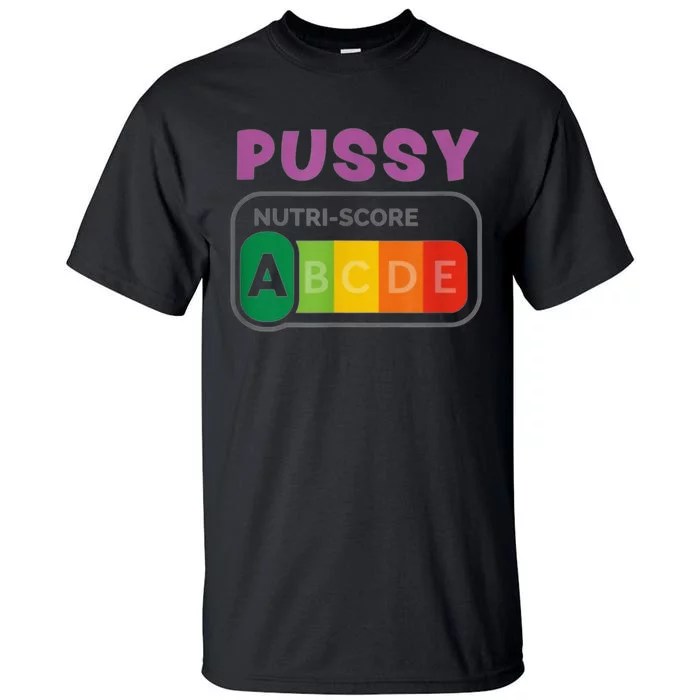 Pussy Nutri Score Funny Tall T-Shirt