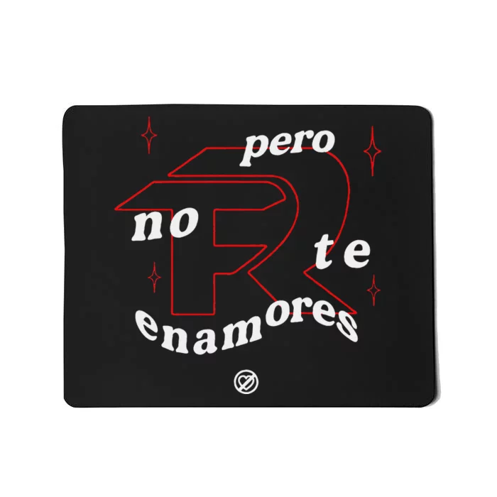 Pero No Te Enamores Fuerza Pnte Gift Mousepad