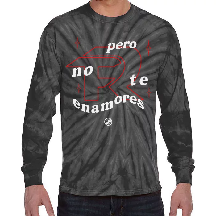 Pero No Te Enamores Fuerza Pnte Gift Tie-Dye Long Sleeve Shirt