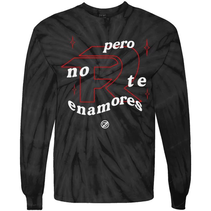 Pero No Te Enamores Fuerza Pnte Gift Tie-Dye Long Sleeve Shirt