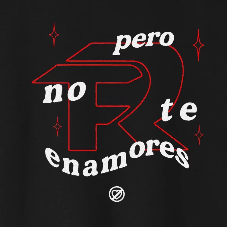 Pero No Te Enamores Fuerza Pnte Gift Women's Crop Top Tee