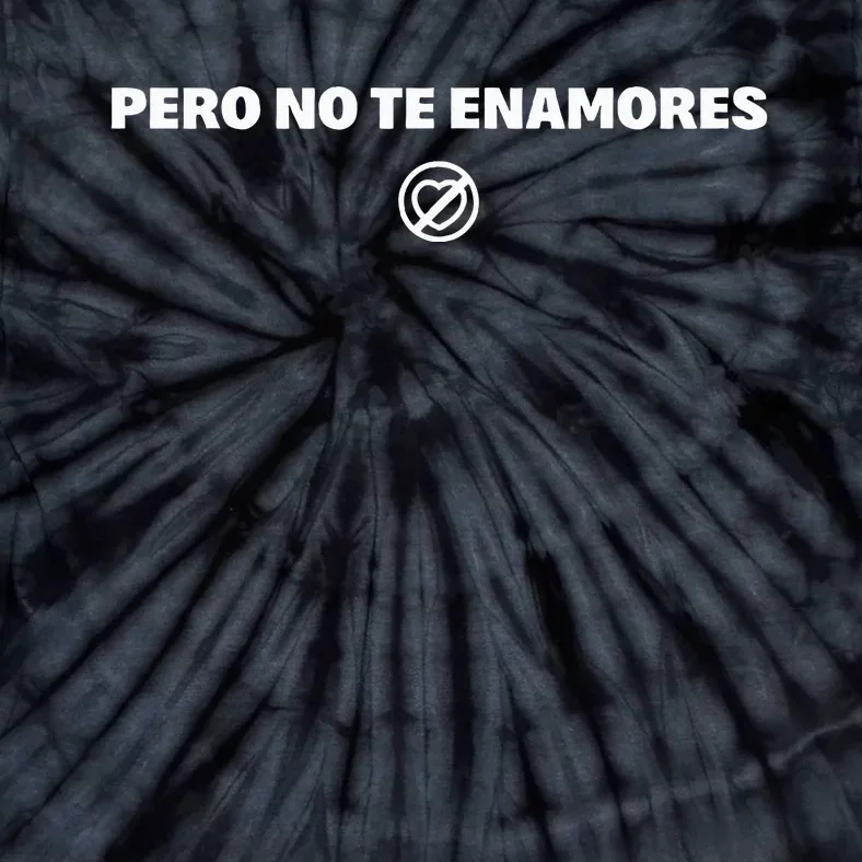 Pero No Te Enamores Fuerza Pnte 2024 Tie-Dye T-Shirt