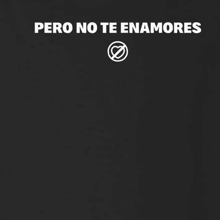 Pero No Te Enamores Fuerza Pnte 2024 Toddler Long Sleeve Shirt