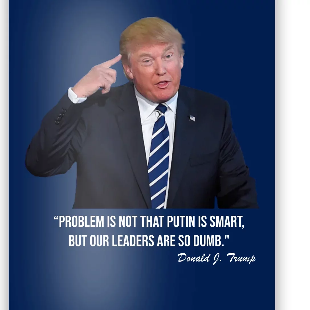 Problem Not That Putin Smart Funny Donald Trump Quote Poster