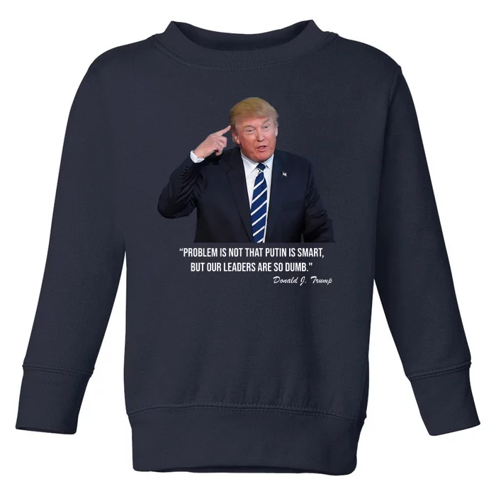 Problem Not That Putin Smart Funny Donald Trump Quote Toddler Sweatshirt