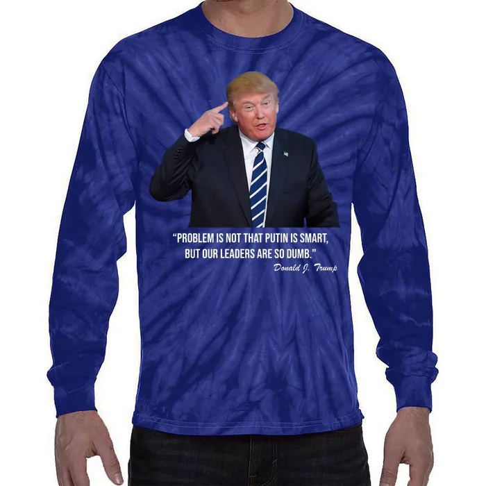 Problem Not That Putin Smart Funny Donald Trump Quote Tie-Dye Long Sleeve Shirt