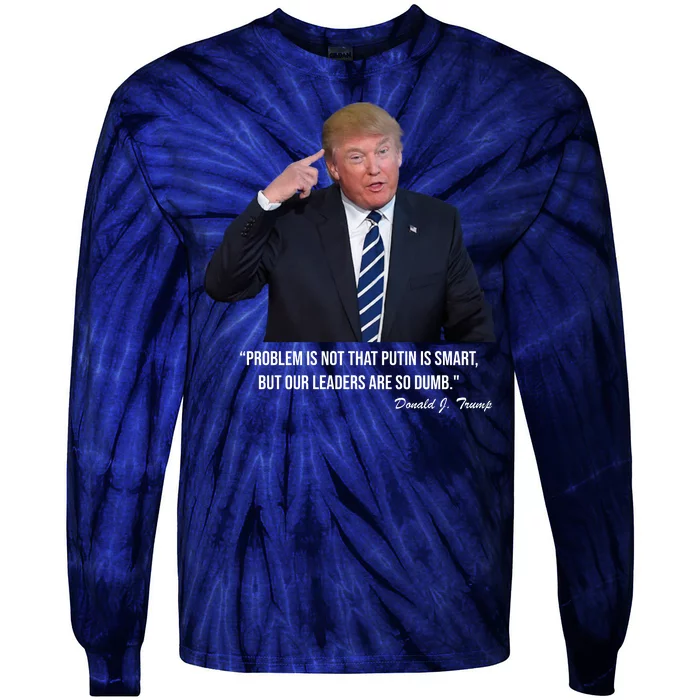 Problem Not That Putin Smart Funny Donald Trump Quote Tie-Dye Long Sleeve Shirt