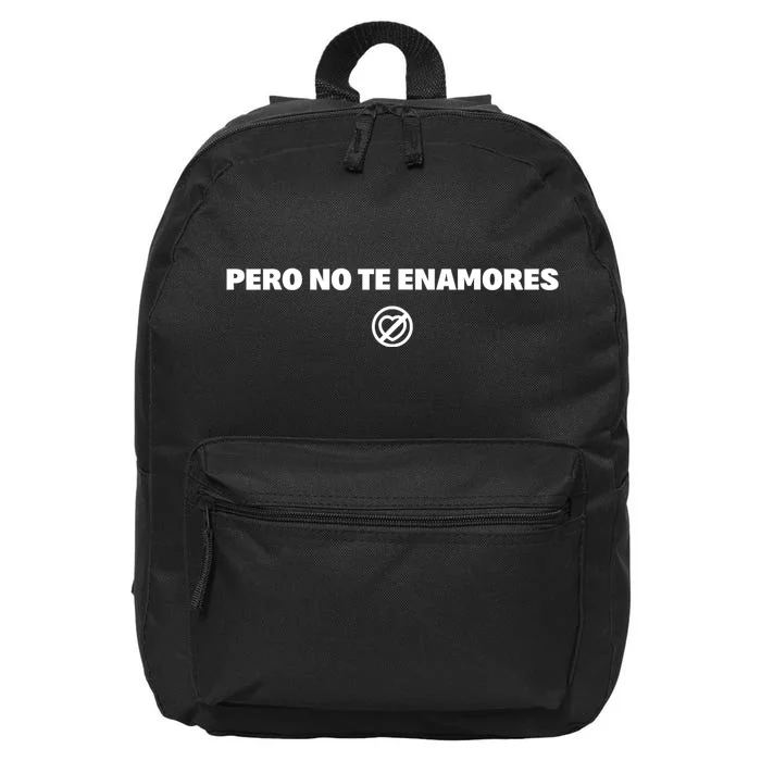 Pero No Te Enamores Fuerza Pnte 2024 16 in Basic Backpack