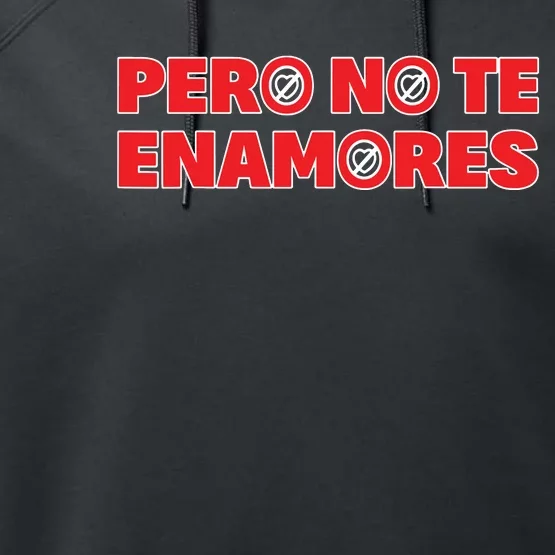 Pero No Te Enamores Fuerza Pnte 24 Performance Fleece Hoodie