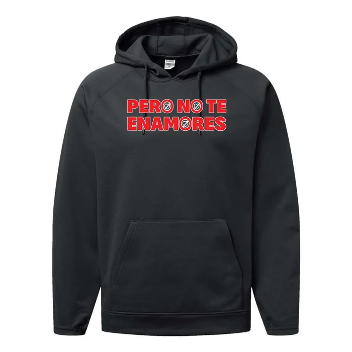 Pero No Te Enamores Fuerza Pnte 24 Performance Fleece Hoodie