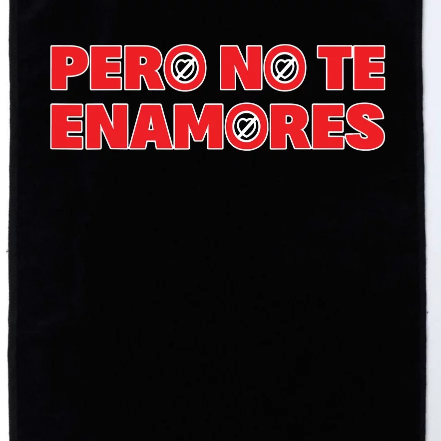 Pero No Te Enamores Fuerza Pnte 24 Platinum Collection Golf Towel