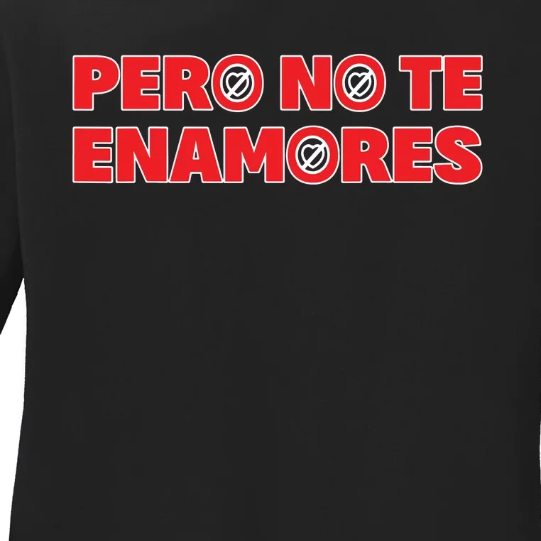 Pero No Te Enamores Fuerza Pnte 24 Ladies Long Sleeve Shirt