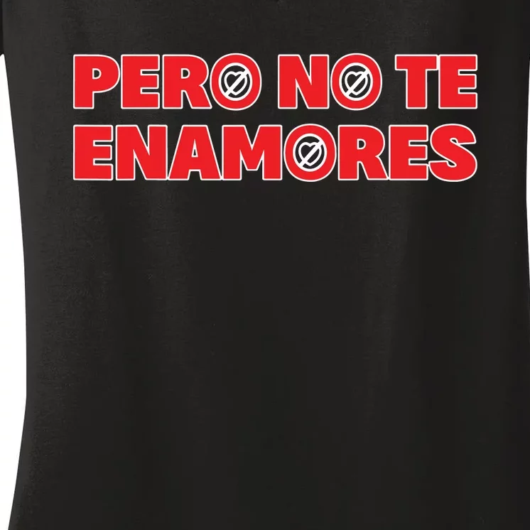 Pero No Te Enamores Fuerza Pnte 24 Women's V-Neck T-Shirt