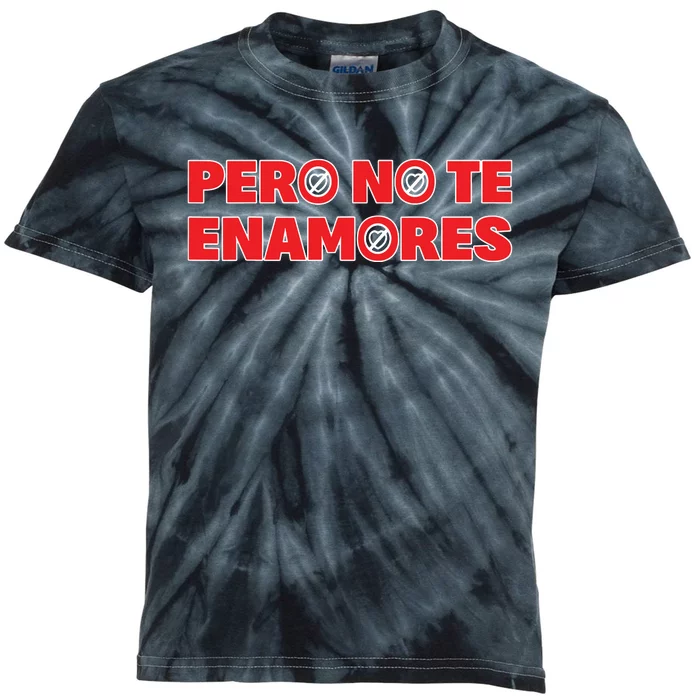 Pero No Te Enamores Fuerza Pnte 24 Kids Tie-Dye T-Shirt