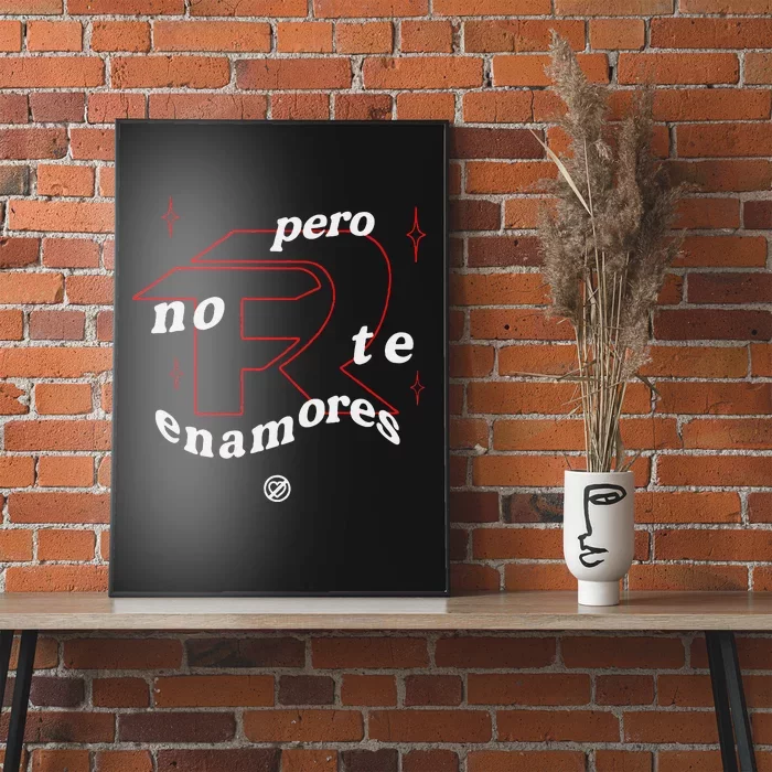 Pero No Te Enamores Fuerza Pnte Poster