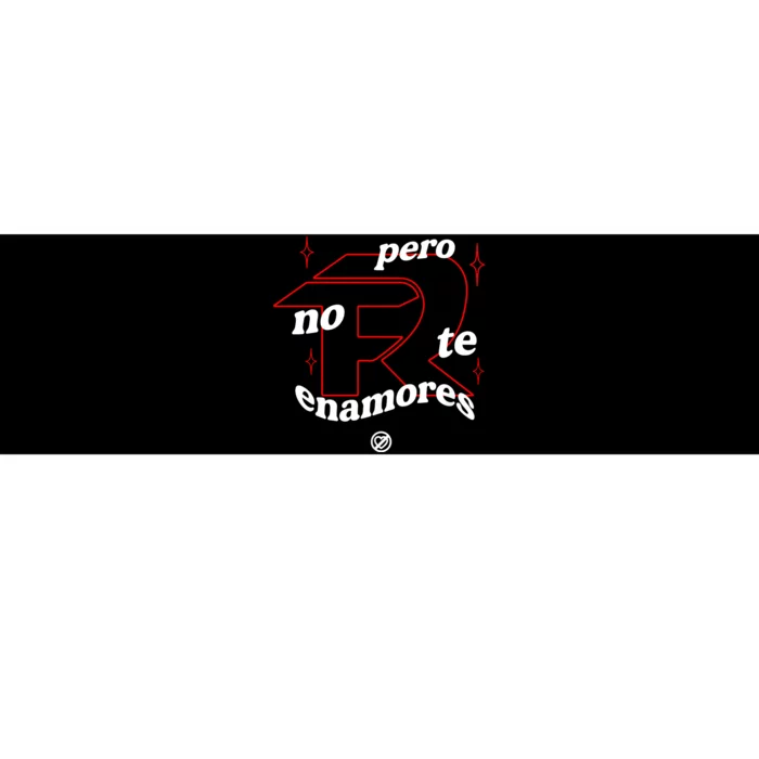 Pero No Te Enamores Fuerza Pnte Bumper Sticker