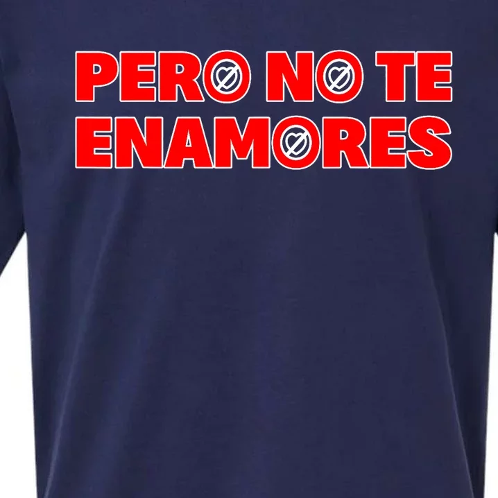 Pero No Te Enamores Fuerza Pnte 24 Sueded Cloud Jersey T-Shirt