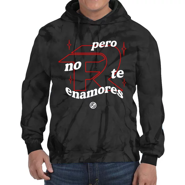 Pero No Te Enamores Fuerza Pnte Tie Dye Hoodie