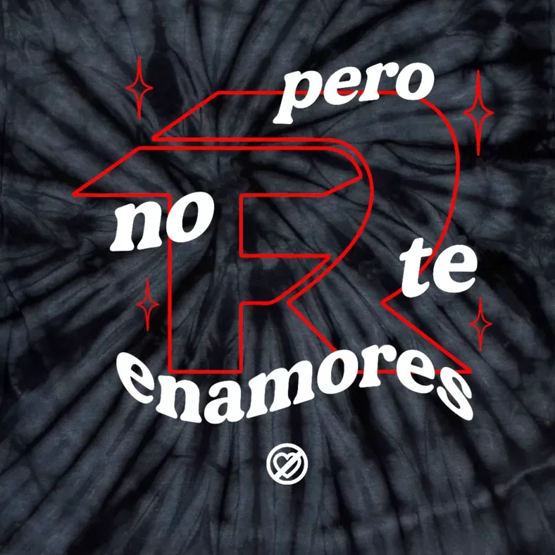 Pero No Te Enamores Fuerza Pnte Tie-Dye T-Shirt