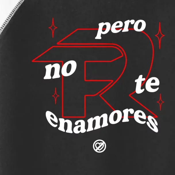 Pero No Te Enamores Fuerza Pnte Toddler Fine Jersey T-Shirt