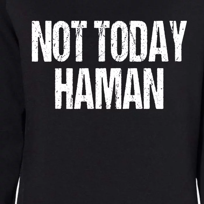 Purim Not Today Haman Costume Womens California Wash Sweatshirt