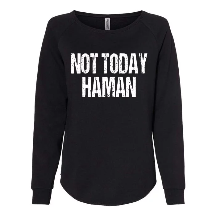 Purim Not Today Haman Costume Womens California Wash Sweatshirt