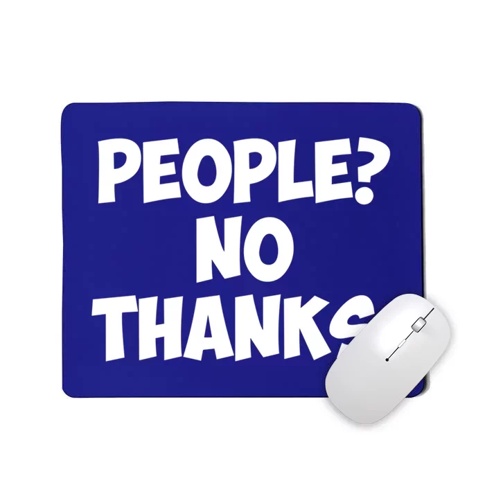 People? No Thanks Great Gift Mousepad