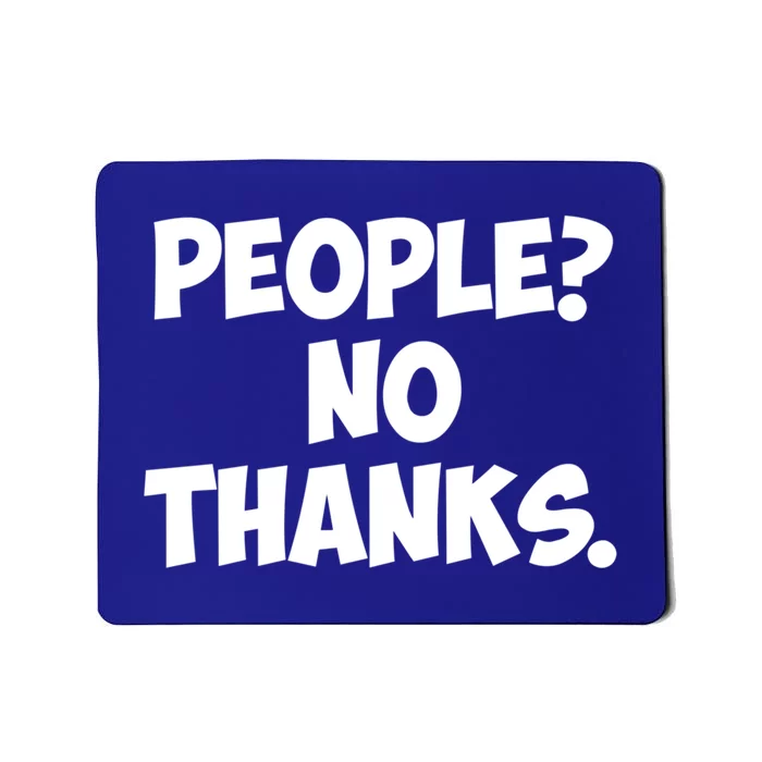 People? No Thanks Great Gift Mousepad