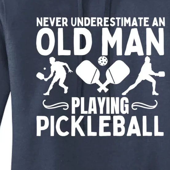 Pickleball Never Underestimate An Old Playing Pickleball Gift Women's Pullover Hoodie