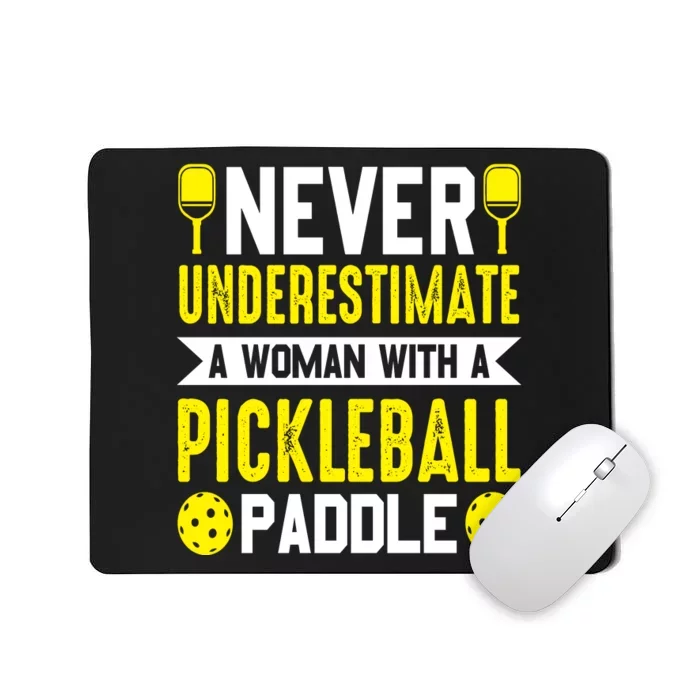 Pickleball Never Underestimate A Woman With A Pickleball Paddle Mousepad