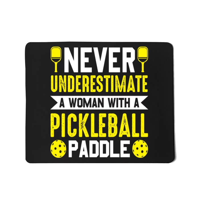 Pickleball Never Underestimate A Woman With A Pickleball Paddle Mousepad