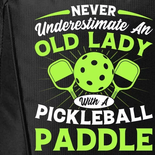 Pickleball Never Underestimate An Old Lady With A Pickleball Paddle City Backpack