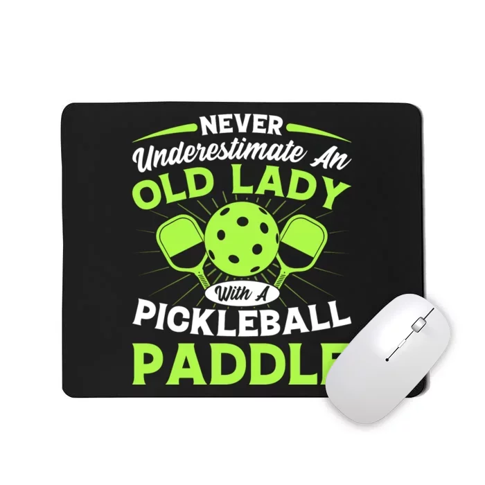 Pickleball Never Underestimate An Old Lady With A Pickleball Paddle Mousepad