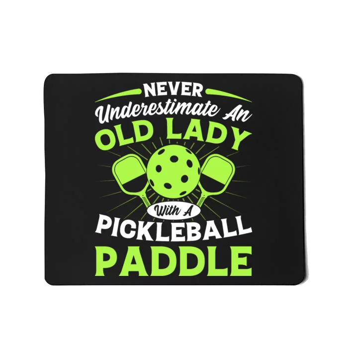 Pickleball Never Underestimate An Old Lady With A Pickleball Paddle Mousepad