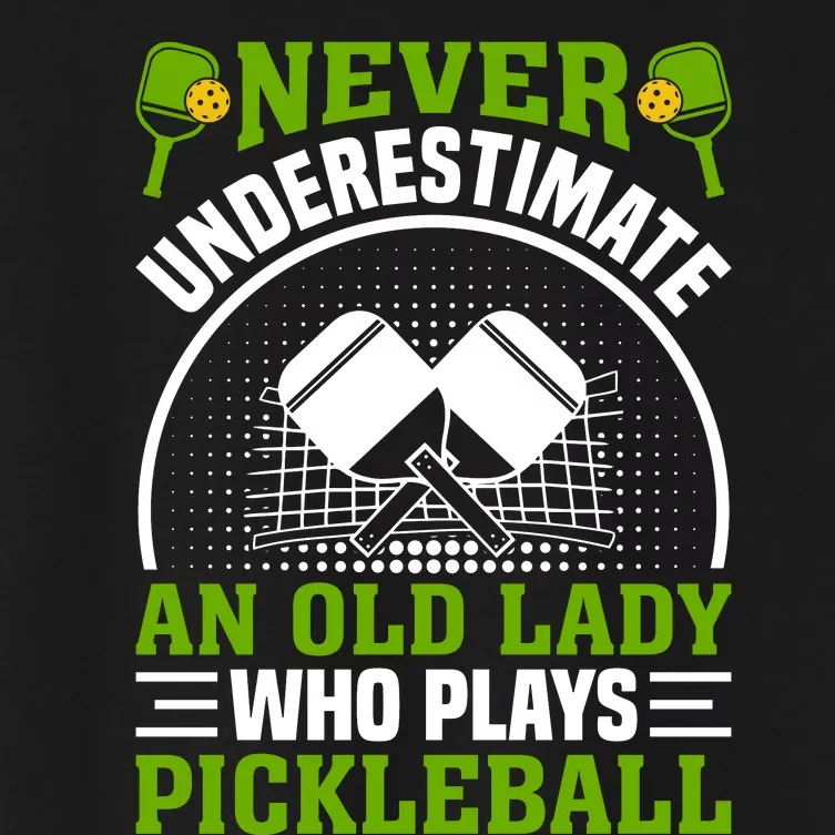 Pickleball Never Underestimate An Old Lady With A Pickleball Paddle Women's Crop Top Tee