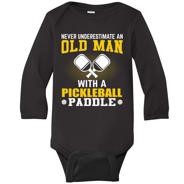 Pickleball Never Underestimate An Old Man With A Pickleball Paddle Baby Long Sleeve Bodysuit