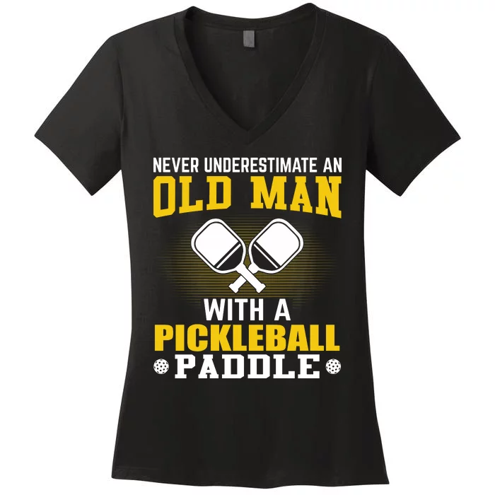 Pickleball Never Underestimate An Old Man With A Pickleball Paddle Women's V-Neck T-Shirt