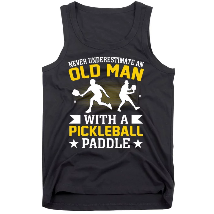 Pickleball Never Underestimate An Old Man With A Pickleball Paddle Tank Top