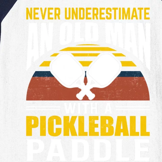 Pickleball Never Underestimate An Old Man With A Pickleball Paddle Baseball Sleeve Shirt