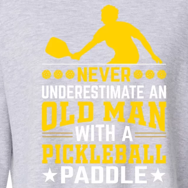 Pickleball Never Underestimate An Old Man With A Pickleball Paddle Cropped Pullover Crew