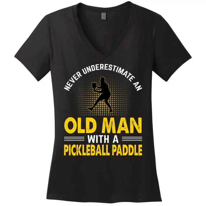 Pickleball Never Underestimate An Old Man With A Pickleball Paddle Women's V-Neck T-Shirt