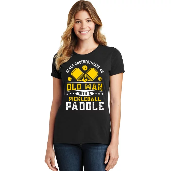 Pickleball Never Underestimate An Old Man With A Pickleball Paddle Women's T-Shirt