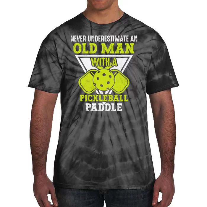 Pickleball Never Underestimate An Old Man With A Pickleball Paddle Tie-Dye T-Shirt