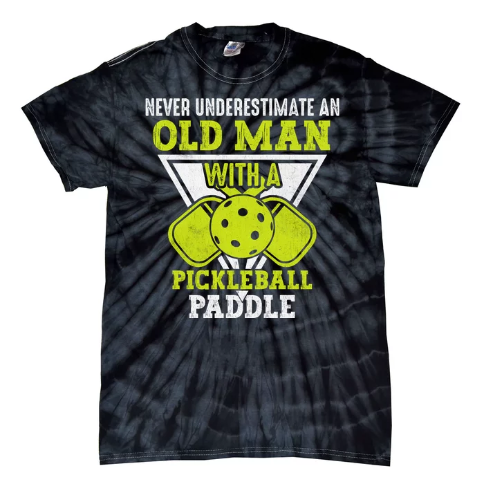 Pickleball Never Underestimate An Old Man With A Pickleball Paddle Tie-Dye T-Shirt