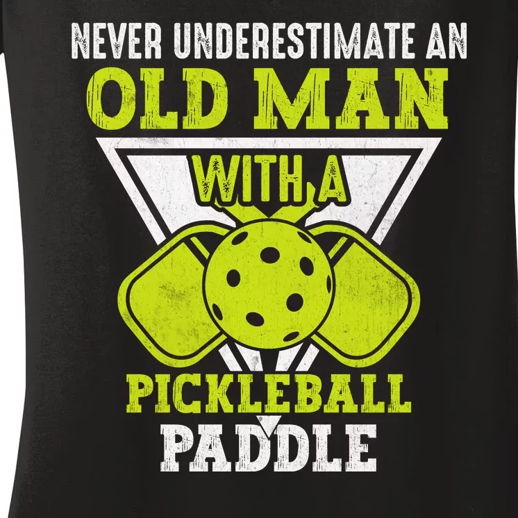 Pickleball Never Underestimate An Old Man With A Pickleball Paddle Women's V-Neck T-Shirt